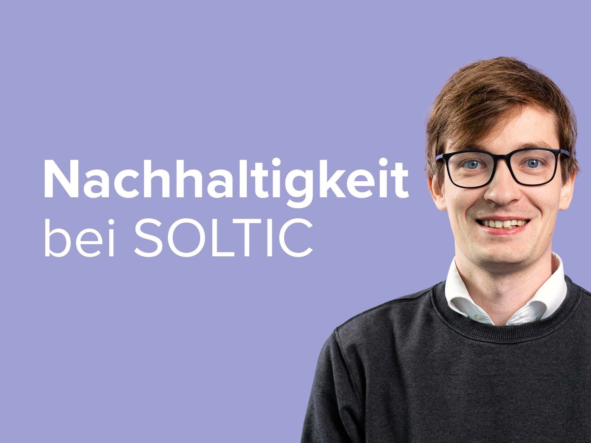 Startbild des Videos «Nachhaltigkeit bei SOLTIC»